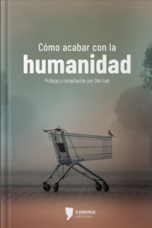 Cómo acabar con la humanidad