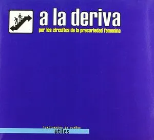 A la deriva: Por los circuitos de la precariedad femenina