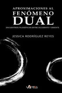 Aproximaciones al fenómeno dual. Encuentros filosóficos entre occidente y oriente