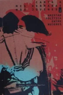 Carta a mis hermanas más jóvenes 2. Amistad política entre mujeres