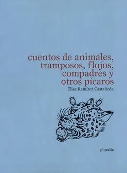 Cuentos de animales, tramposos, flojos, compadres y otros pícaros