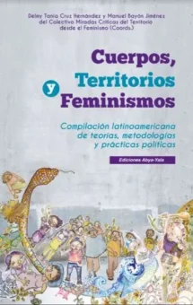 Cuerpos, territorios y feminismos. Compilación latinoamericana de teorías, metodologías y prácticas políticas