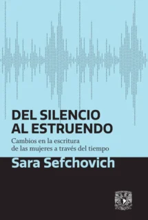 Del silencio al estruendo. Cambios en la escritura de las mujeres a través del tiempo
