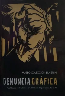 Denuncia gráfica. Realidades contrastantes en el México de principios del s.xx