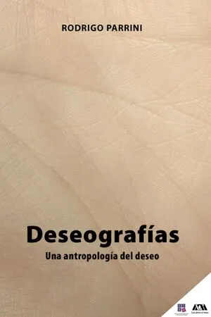 Deseografías. Una antropología del deseo