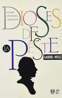 Dioses de la peste. Un estudio sobre literatura y representación