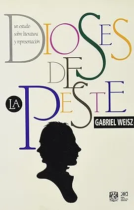 Dioses de la peste. Un estudio sobre literatura y representación