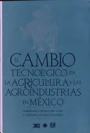 El cambio tecnológico en la agricultura y las agroindustrias en México