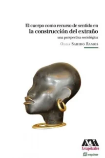 El cuerpo como recurso de sentido en la construcción del extraño: Una perspectiva sociológica