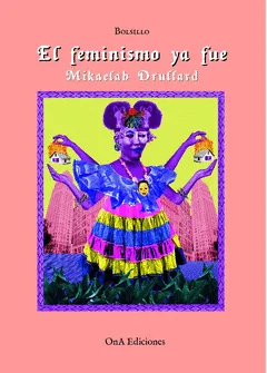 El feminismo ya fue. Manifiestos de una mula