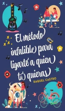 El método infalibre para ligarte a quien tu quieras
