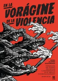 En la vorágine de la violencia. Formación del Estado, (in)justicia y linchamientos en el México posr