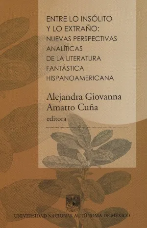 Entre lo insólito y lo extraño. Nuevas perspectivas analíticas de la literatura fantástica hispanoamericana