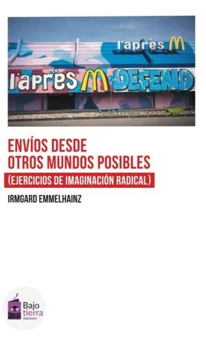 Envíos desde otros mundos posibles (Ejercicios de imaginación radical)
