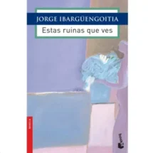 Estas ruinas que ves