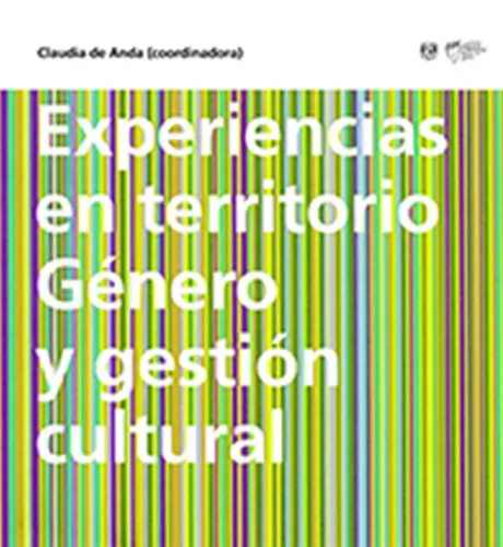 Experiencias en territorio. Género y gestión cultural