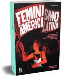 Feminismo para América Latina. Un movimiento internacional por los derechos humanos