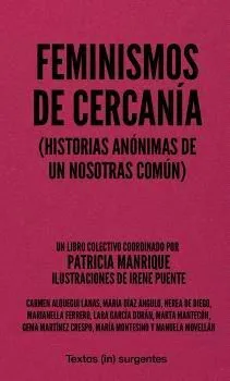 Feminismos de cercanía. Historia anónima de un nosotras común