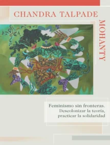 Feminismos sin fronteras. Descolonizar la teoría, practicar la solidaridad