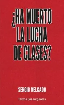 ¿Ha muerto la lucha de clases?