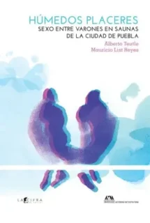 Húmedos placeres: Sexo entre varones en saunas de la ciudad de puebla