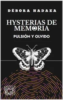 Hysterías de memoria. Pulsión y olvido