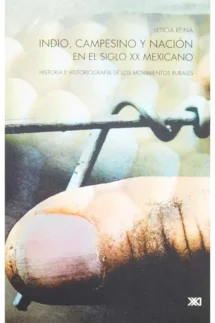 Indio, campesino y nación en el siglo XX mexicano