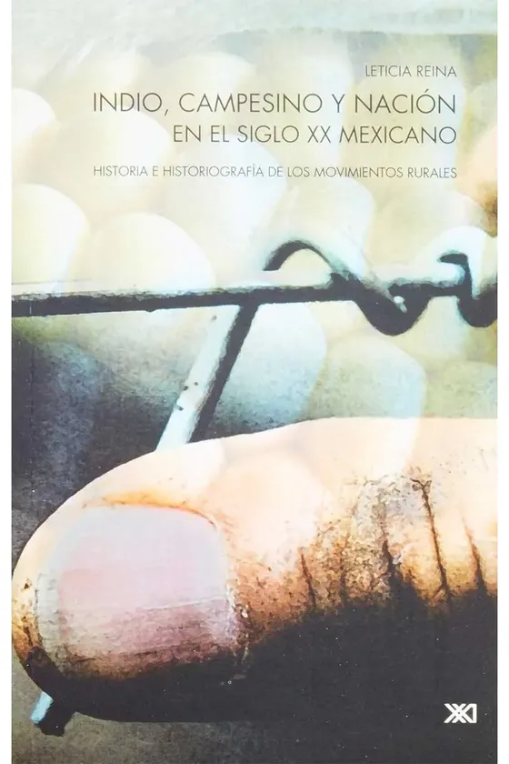 Indio, campesino y nación en el siglo XX mexicano