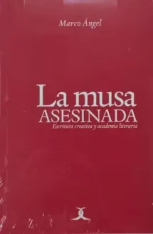 La musa asesinada. La escritura creativa y academia literaria