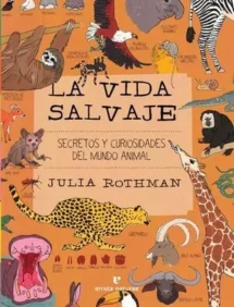 La vida salvaje. Secretos y curiosidades del mundo animal.