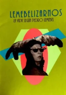 Lemebelizarnos. La vida según Pedro Lemebel
