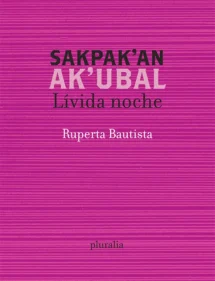 Sakpak'an akubal -  Lívida noche
Tsotsil y español