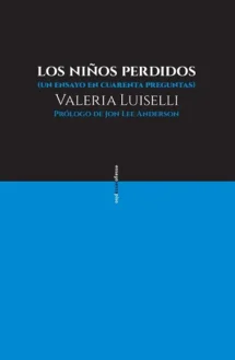 Los niños perdidos: Un ensayo en cuarenta preguntas