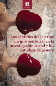 Los sentidos del cuerpo: un giro sensorial en la investigación social y los estudios de género
