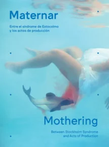 Maternar. Entre el síndrome de Estocolmo y los actos de producción
