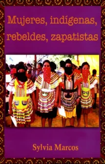Mujeres, indígenas, rebeldes, zapatistas