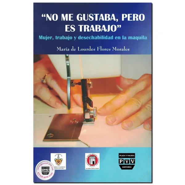 "No me gustaba, pero es trabajo". Mujer, trabajo y desechabilidad en la maquila