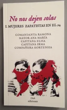 No nos dejen solas. Mujerez Zapatistas en el 94