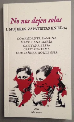 No nos dejen solas. Mujerez Zapatistas en el 94