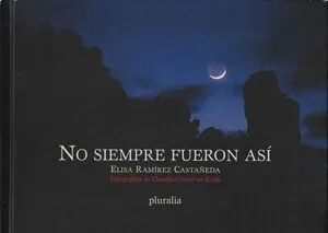 No siempre fueron así