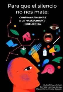 Para que el silencio no nos mate. Contranarrativas a la masculinidad hegemónica (NOVEDAD)
