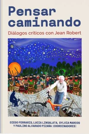Pensar caminando. Diálogos críticos con Jean Robert