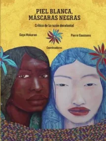 Piel blanca, máscaras negras. Crítica de la razón decolonial