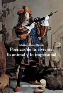 Poéticas de lo viviente, lo animal y lo impersonal
