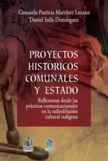 Proyectos históricos comunales y estado. Reflexiones desde las prácticas comunicacionales en la radiodifusión cultural indígena