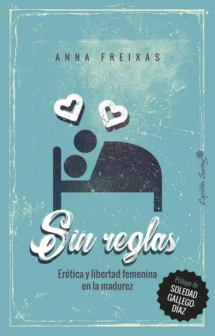 Sin reglas: Erótica y libertad femenina en la madurez