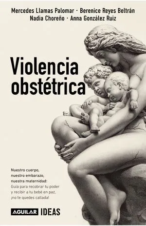 Violencia obstétrica. Nuestro cuerpo, nuestro embarazo, nuestra maternidad.