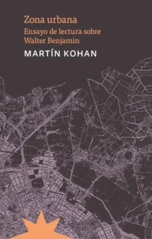 Zona urbana. Ensayo de lectura sobre Walter Benjamin