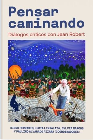 Pensar caminando. Diálogos críticos con Jean Robert