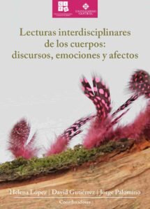Lecturas interdisciplinares de los cuerpos. Discursos, emociones y afectos